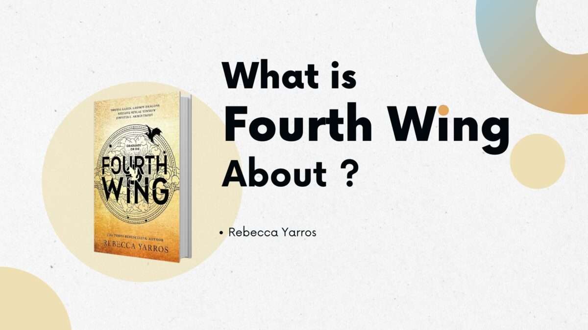 What is fourth wing about? The comprehensive summary of Fourth Wing.